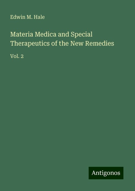 Materia Medica and Special Therapeutics of the New Remedies: Vol. 2