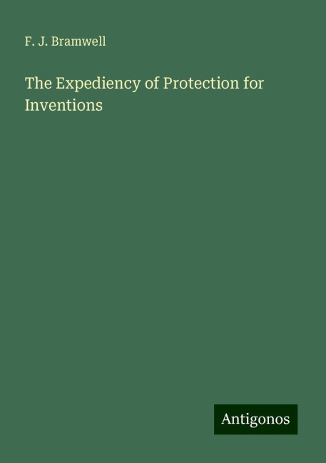 The Expediency of Protection for Inventions