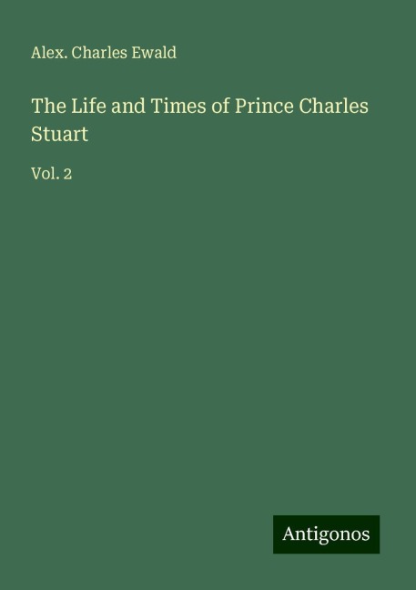 The Life and Times of Prince Charles Stuart: Vol. 2