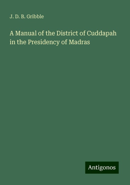 A Manual of the District of Cuddapah in the Presidency of Madras