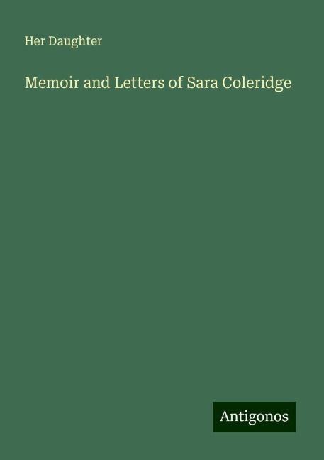 Memoir and Letters of Sara Coleridge