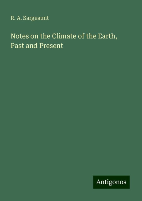 Notes on the Climate of the Earth, Past and Present