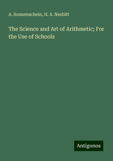 The Science and Art of Arithmetic; For the Use of Schools