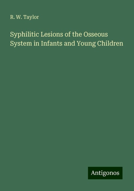 Syphilitic Lesions of the Osseous System in Infants and Young Children