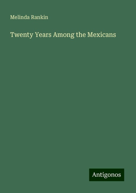 Twenty Years Among the Mexicans