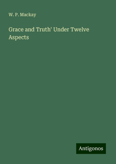 Grace and Truth Under Twelve Aspects