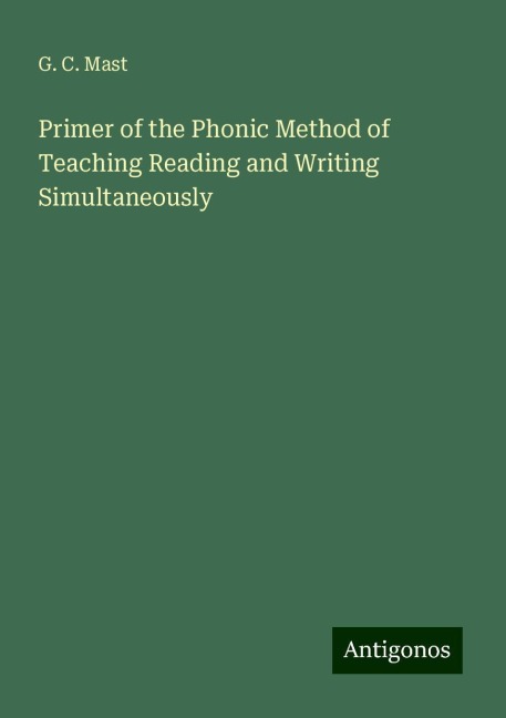 Primer of the Phonic Method of Teaching Reading and Writing Simultaneously