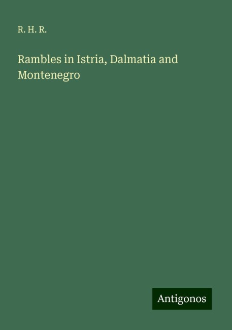 Rambles in Istria, Dalmatia and Montenegro