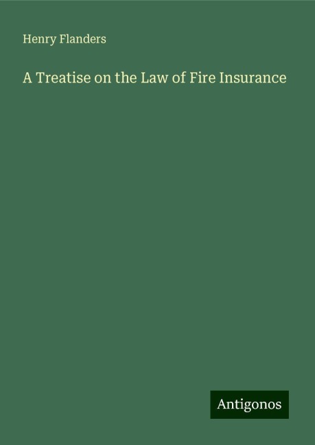 A Treatise on the Law of Fire Insurance