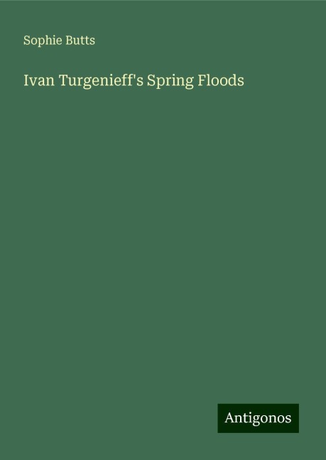 Ivan Turgenieffs Spring Floods