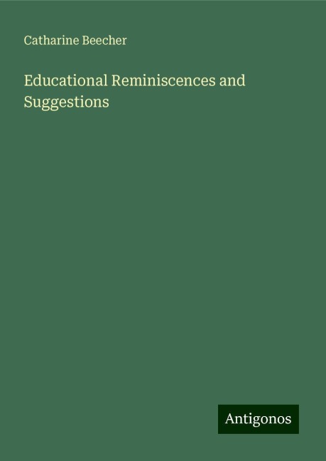 Educational Reminiscences and Suggestions