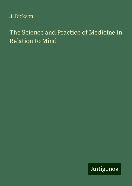 The Science and Practice of Medicine in Relation to Mind