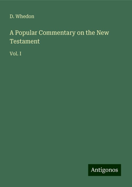A Popular Commentary on the New Testament: Vol. I