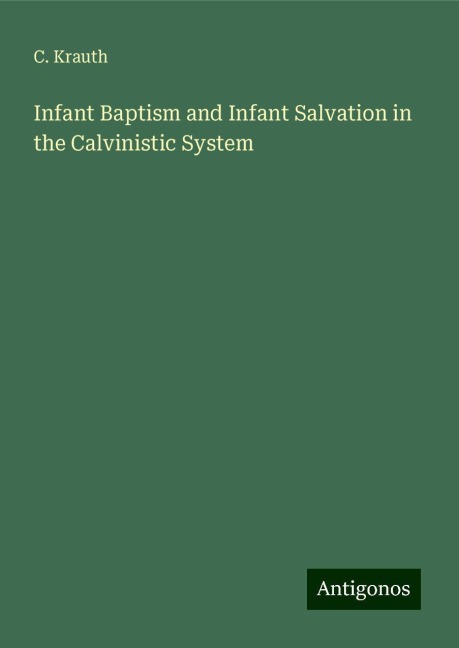 Infant Baptism and Infant Salvation in the Calvinistic System