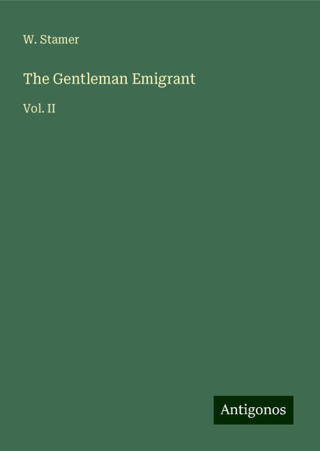 The Gentleman Emigrant: Vol. II