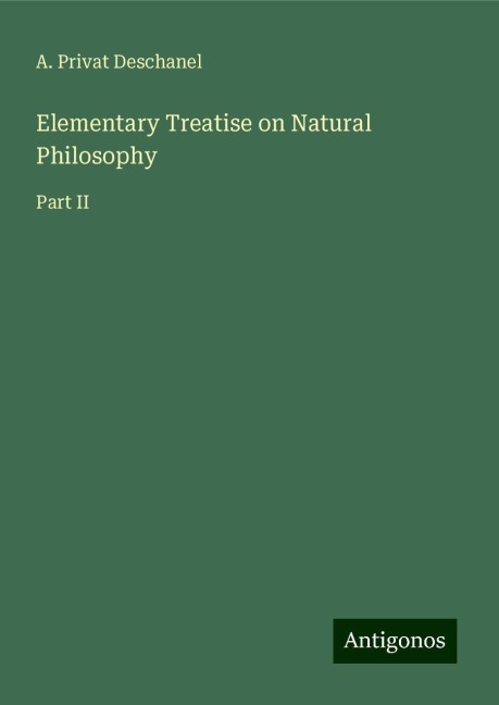Elementary Treatise on Natural Philosophy: Part II