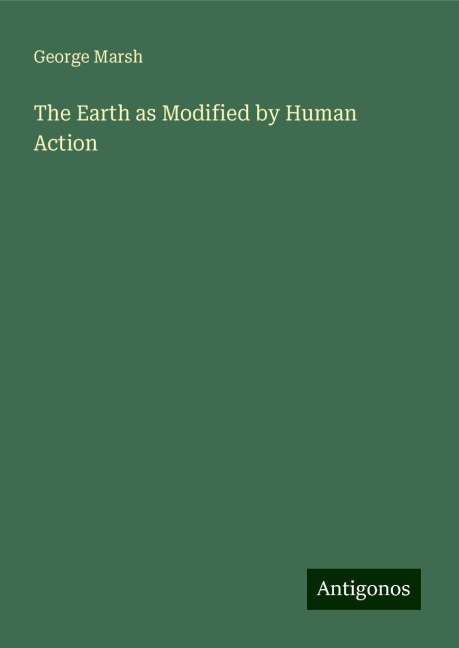 The Earth as Modified by Human Action