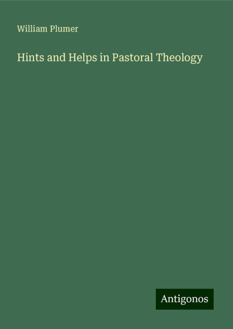 Hints and Helps in Pastoral Theology