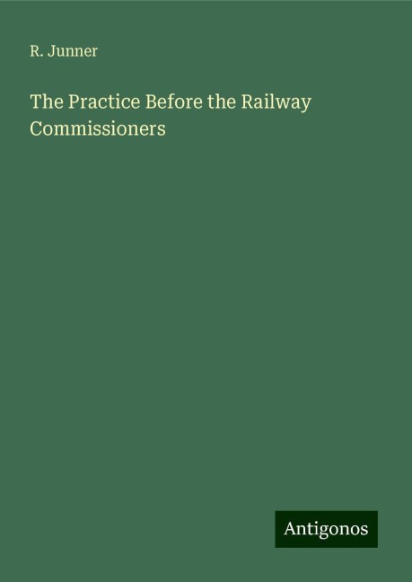 The Practice Before the Railway Commissioners