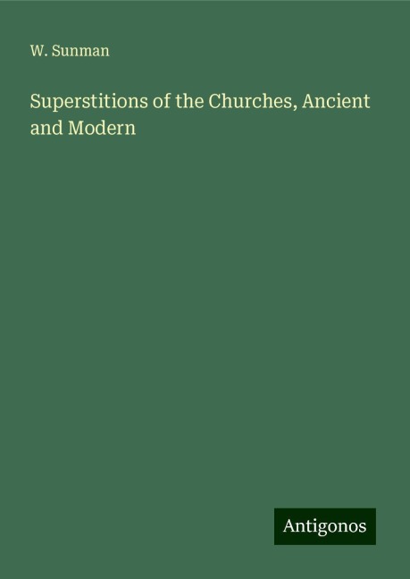 Superstitions of the Churches, Ancient and Modern
