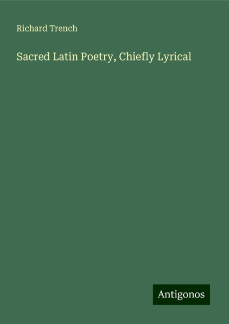 Sacred Latin Poetry, Chiefly Lyrical