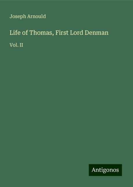 Life of Thomas, First Lord Denman: Vol. II