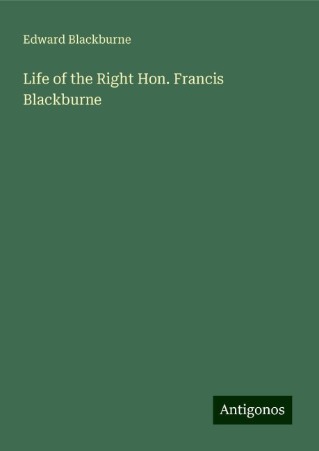 Life of the Right Hon. Francis Blackburne