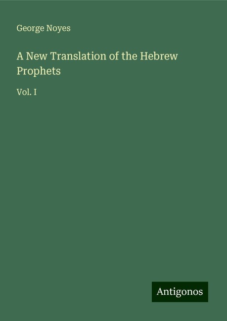 A New Translation of the Hebrew Prophets: Vol. I