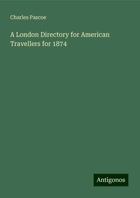A London Directory for American Travellers for 1874