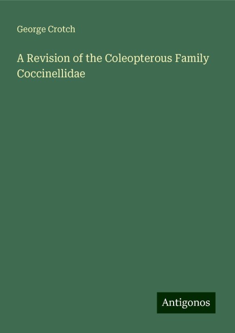 A Revision of the Coleopterous Family Coccinellidae