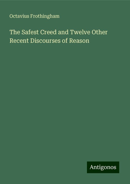 The Safest Creed and Twelve Other Recent Discourses of Reason