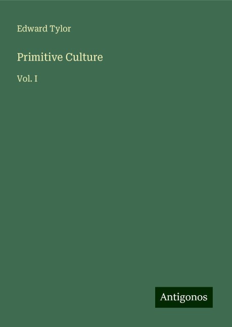 Primitive Culture: Vol. I