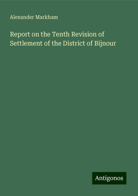 Report on the Tenth Revision of Settlement of the District of Bijnour