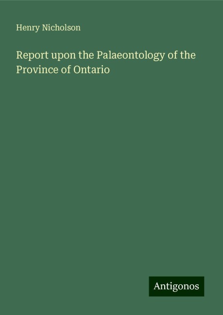 Report upon the Palaeontology of the Province of Ontario