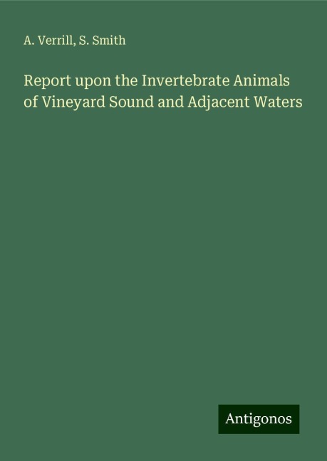 Report upon the Invertebrate Animals of Vineyard Sound and Adjacent Waters