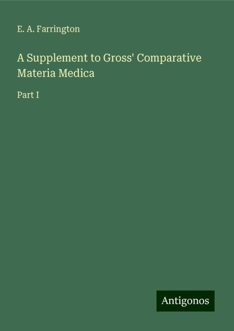 A Supplement to Gross Comparative Materia Medica: Part I