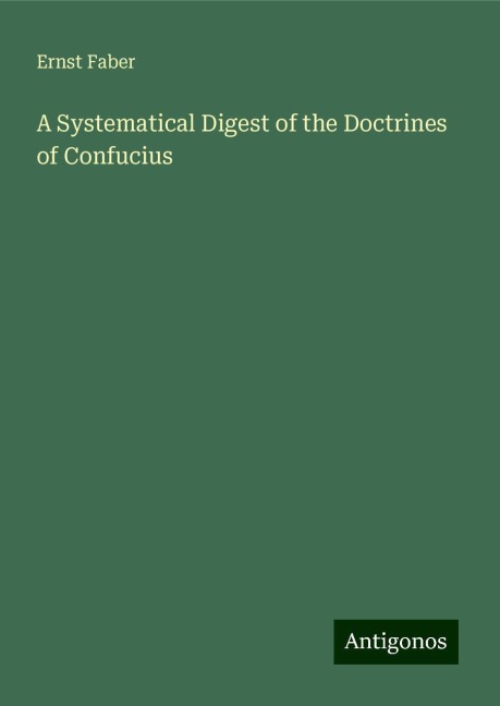 A Systematical Digest of the Doctrines of Confucius