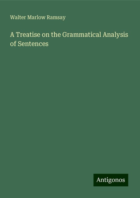 A Treatise on the Grammatical Analysis of Sentences