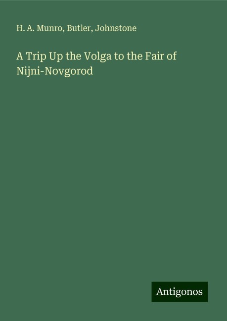 A Trip Up the Volga to the Fair of Nijni-Novgorod