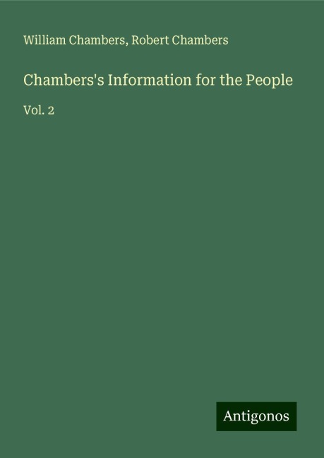 Chamberss Information for the People: Vol. 2