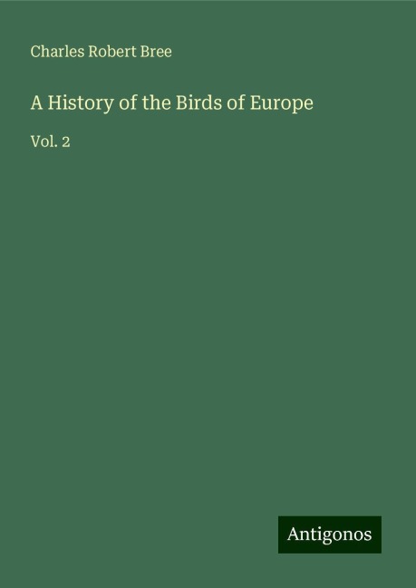 A History of the Birds of Europe: Vol. 2