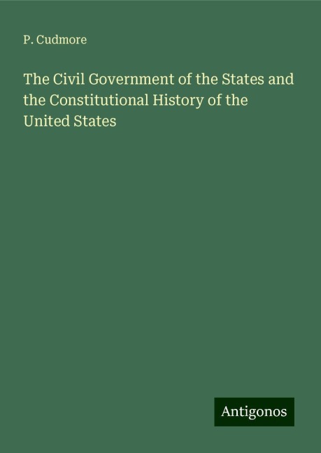 The Civil Government of the States and the Constitutional History of the United States