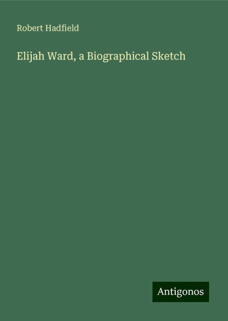Elijah Ward, a Biographical Sketch