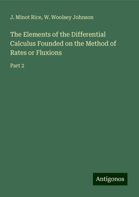 The Elements of the Differential Calculus Founded on the Method of Rates or Fluxions: Part 2