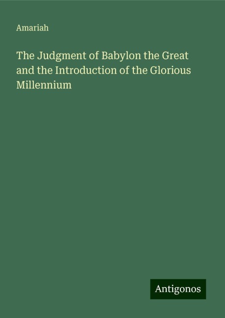 The Judgment of Babylon the Great and the Introduction of the Glorious Millennium