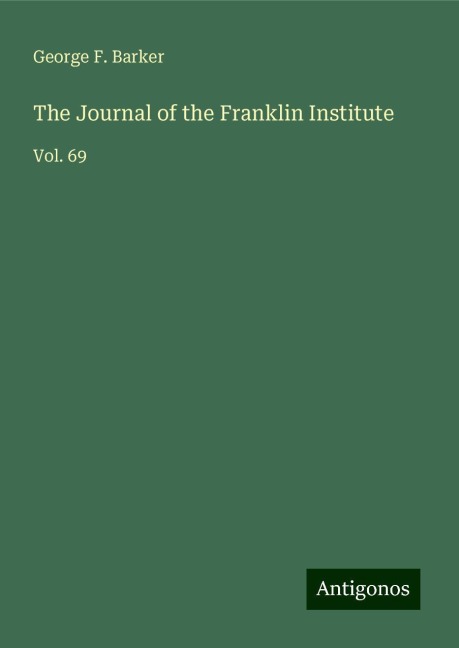 The Journal of the Franklin Institute: Vol. 69