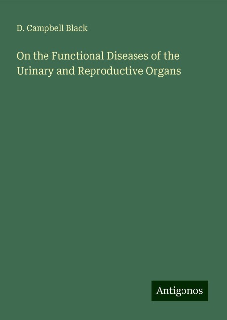 On the Functional Diseases of the Urinary and Reproductive Organs