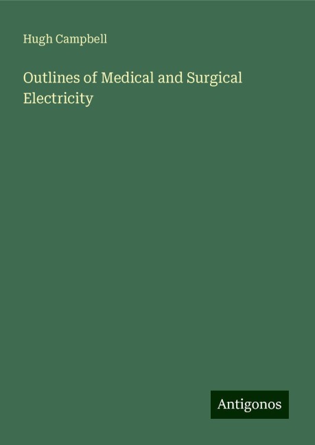 Outlines of Medical and Surgical Electricity