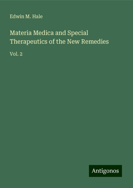 Materia Medica and Special Therapeutics of the New Remedies: Vol. 2