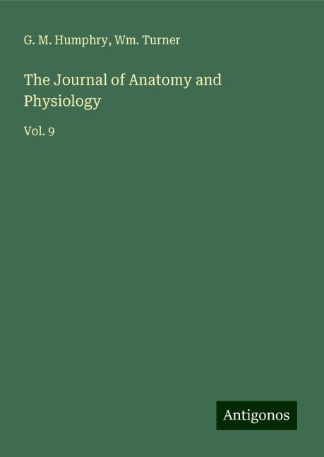 The Journal of Anatomy and Physiology: Vol. 9